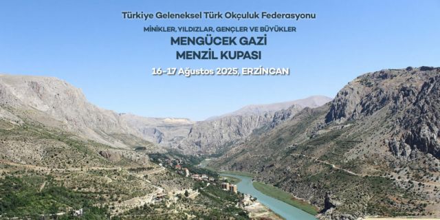 16-17 Ağustos 2025, Erzincan – Mengücek Gazi Menzil Kupası şartnamesi ve kayıt